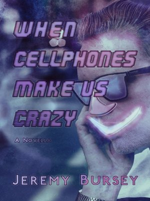 cover image of When Cellphones Make Us Crazy